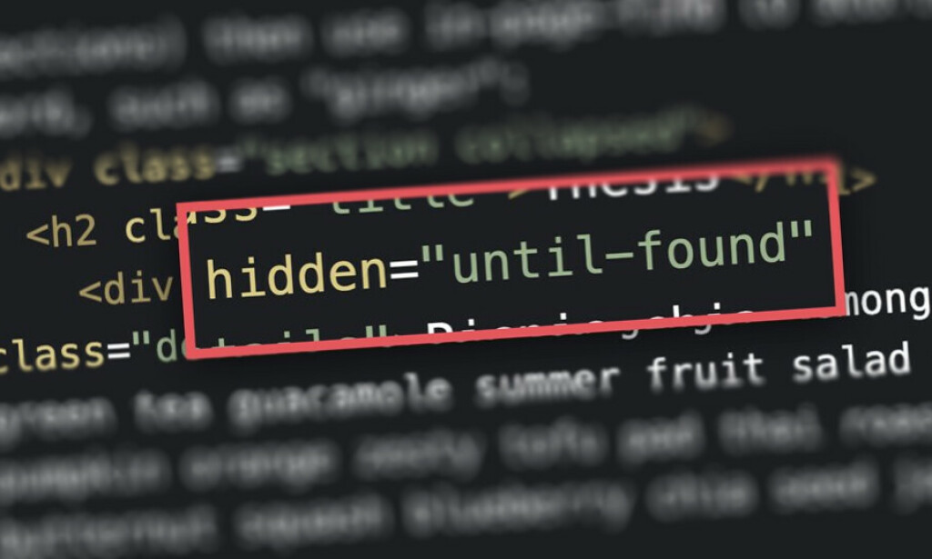 Med den litt snodiglydende HTML-greia "hidden until found" kan du la innhold være skjult inntil noen faktisk søker etter det.